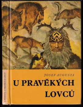 U pravěkých lovců : Populárně naučná četba doplňující paleontologické učivo učebnic botaniky, zoologie, biologie člověka a geologie na všeobec. vzdělávacích školách - Josef Augusta (1974, Státní pedagogické nakladatelství) - ID: 708407