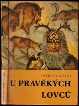 U pravěkých lovců : Populárně naučná četba doplňující paleontologické učivo učebnic botaniky, zoologie, biologie člověka a geologie na všeobec. vzdělávacích školách - Josef Augusta (1974, Státní pedagogické nakladatelství) - ID: 711251