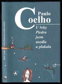 U řeky Piedra jsem usedla a plakala - Paulo Coelho (1999, Argo) - ID: 553254
