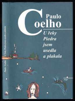 Paulo Coelho: U řeky Piedra jsem usedla a plakala