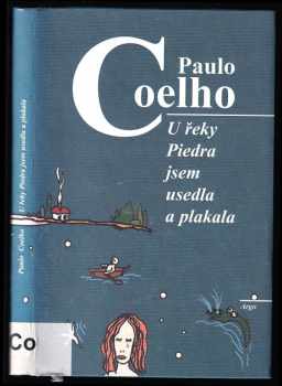 Paulo Coelho: U řeky Piedra jsem usedla a plakala
