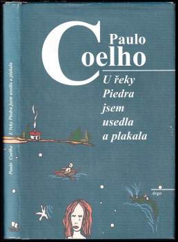 Paulo Coelho: U řeky Piedra jsem usedla a plakala