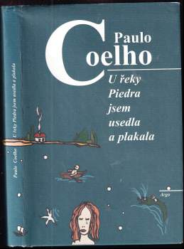 U řeky Piedra jsem usedla a plakala - Paulo Coelho (1999, Argo) - ID: 768319