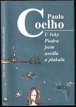 U řeky Piedra jsem usedla a plakala : [1] - Paulo Coelho (2001, Argo) - ID: 2264794