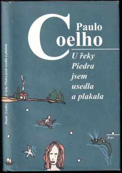 Paulo Coelho: U řeky Piedra jsem usedla a plakala