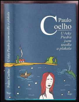 U řeky Piedra jsem usedla a plakala - Paulo Coelho (2009, Argo) - ID: 1376038