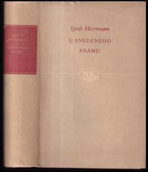 U snědeného krámu - Ignát Herrmann (1953, Státní nakladatelství krásné literatury, hudby a umění) - ID: 170396