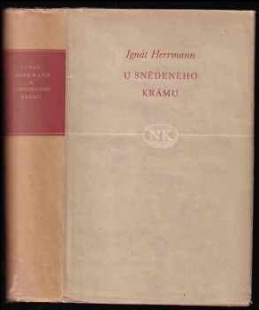 U snědeného krámu - Ignát Herrmann (1953, Státní nakladatelství krásné literatury, hudby a umění) - ID: 683060
