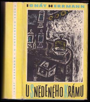 U snědeného krámu - Ignát Herrmann (1964, Státní nakladatelství krásné literatury a umění) - ID: 761033