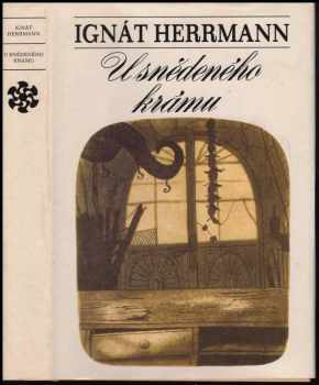 U snědeného krámu - Ignát Herrmann (1982, Československý spisovatel) - ID: 438825