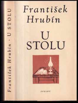 U stolu : obrázky z venkovského dětství - František Hrubín (1958, Státní nakladatelství krásné literatury, hudby a umění) - ID: 173977
