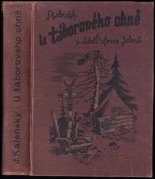 Josef Kalenský: U táborového ohně v údolí Lovce jelenů