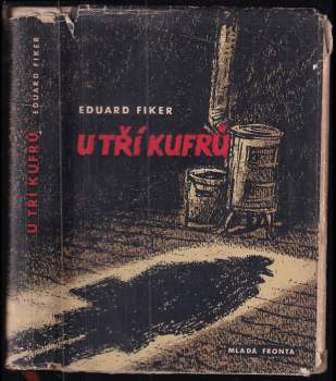 U tří kufrů - Eduard Fiker (1957, Mladá fronta) - ID: 778396