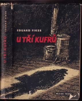 U tří kufrů - Eduard Fiker (1957, Mladá fronta) - ID: 795335