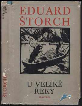 U veliké řeky : dobrodružství dávných lovců na Vltavě - Eduard Štorch (1962, Státní nakladatelství dětské knihy) - ID: 178705