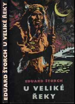 U Veliké řeky : dobrodružství dávných lovců na Vltavě - Eduard Štorch (1966, Státní nakladatelství dětské knihy) - ID: 835151