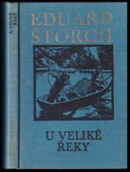 U Veliké řeky : dobrodružství dávných lovců na Vltavě - Eduard Štorch (1972, Albatros) - ID: 764098