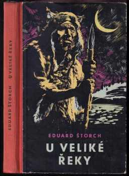 Eduard Štorch: U veliké řeky - dobrodružství dávných lovců na Vltavě - pro čtenáře od 9 let