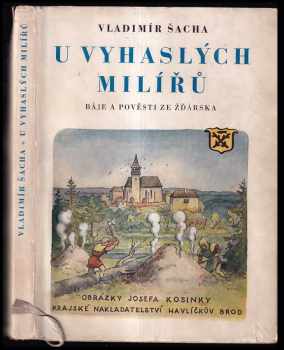 Vladimír Šacha: U vyhaslých milířů : báje a pověsti ze Žďárska