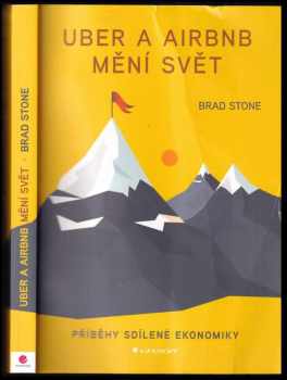 Brad Stone: Uber a Airbnb mění svět : příběhy sdílené ekonomiky