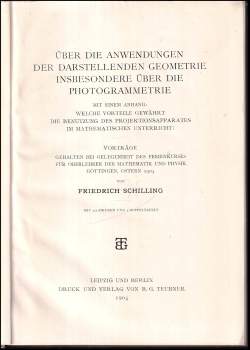 Friedrich Schilling: Über die Anwendungen der darstellenden Geometrie insbesondere über die Photogrammetrie