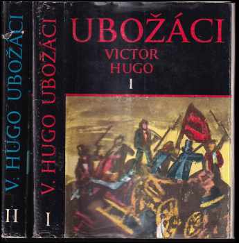 Victor Hugo: Ubožáci. 1.+2. díl