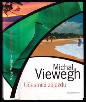 Michal Viewegh: Účastníci zájezdu - DEDIKACE / PODPIS MICHAL VIEWEGH