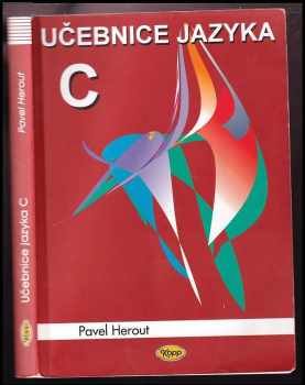 Učebnice jazyka C : 1. díl - Pavel Herout (2009, Kopp) - ID: 1308469