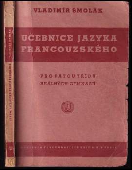 Vladimír Smolák: Učebnice jazyka francouzského pro pátou třídu reálných gymnasií