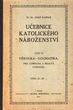 Učebnice katolického náboženství s částí čítankovou pro vyšší třídy škol středních a jim rovných ústavů