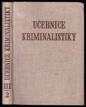 Učebnice kriminalistiky - třetí díl - svazek druhý