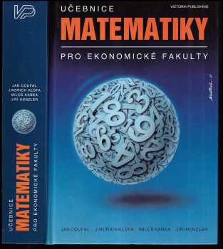 Učebnice matematiky pro ekonomické fakulty - Miloš Kaňka, Jan Coufal, Jindřich Klůfa (1996, Victoria Publishing) - ID: 530636