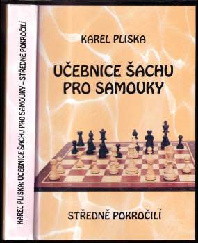 Karel Pliska: Učebnice šachu pro samouky - středně pokročilí