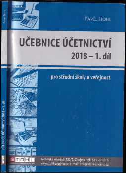 Pavel Štohl: Učebnice účetnictví 2018 : pro střední školy  pro veřejnost. 1. díl