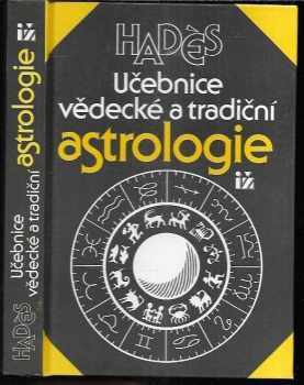  Hades: Učebnice vědecké a tradiční astrologie - se vzorovou interpretací 25 horoskopů