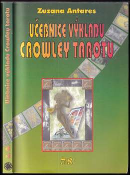 Zuzana Antares: Učebnice výkladu Crowley tarotu