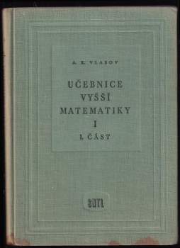 Aleksej Konstantinovič Vlasov: Učebnice vyšší matematiky I. (1. - 2. část) + II. (1. - 2. část)