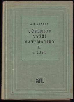 Aleksej Konstantinovič Vlasov: Učebnice vyšší matematiky I. (1. - 2. část) + II. (1. - 2. část)