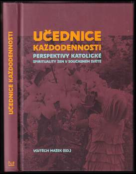 Učednice každodennosti : perspektivy katolické spirituality žen v současném světě