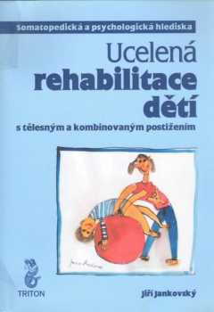 Jiří Jankovský: Ucelená rehabilitace dětí s tělesným a kombinovaným postižením