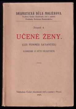 Molière: Učené ženy. (Les femmes savantes.) Komedie o pěti dějstvích.