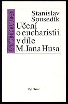 Stanislav Sousedík: Učení o eucharistii v díle M. Jana Husa