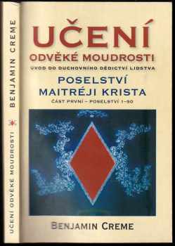 Učení odvěké moudrosti : úvod do duchovního dědictví lidstva ; Poselství Maitréji Krista : část první - poselství 1-50 - Benjamin Creme (2004, Ekoland klub) - ID: 723090