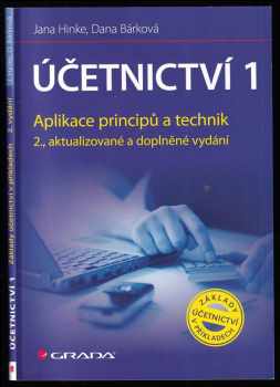 Účetnictví : 1 - Aplikace principů a technik - Jana Hinke, Dana Bárková (2011, Grada) - ID: 1556771