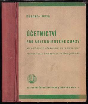 Účetnictví pro abiturientské kursy při obchodních akademiích a pro jednoroční veřejné kursy obchodní se sbírkou příkladů