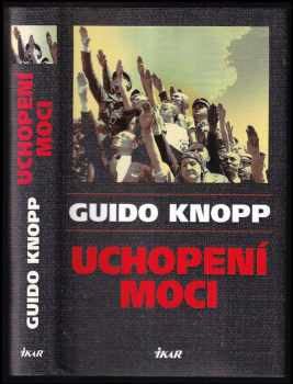 Uchopení moci - Guido Knopp (2010, Ikar) - ID: 1381088