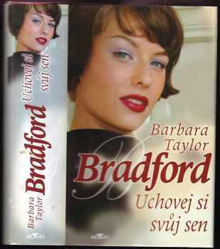 Barbara Taylor Bradford: Uchovej si svůj sen