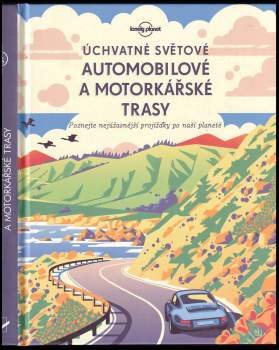 Úchvatné světové automobilové a motorkářské trasy