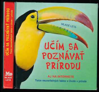 Učím sa poznávať prírodu : [aj na internete : tisíce neuveriteľných faktov o živote v prírode]