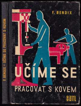 Friedrich Bendix: Učíme se pracovat s kovem